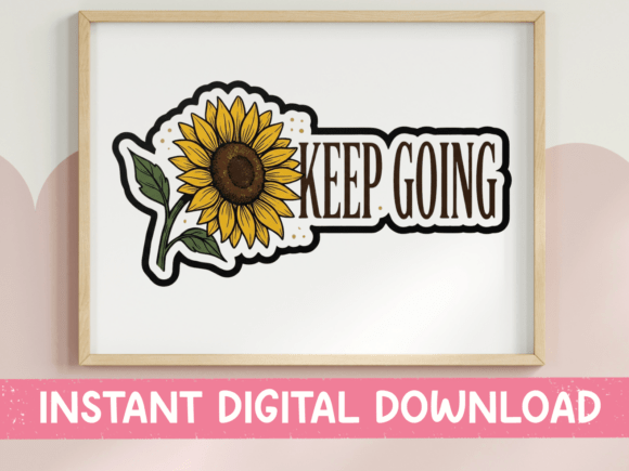 Keep Going Sunflower Motivational SVG for T-Shirt Graphics