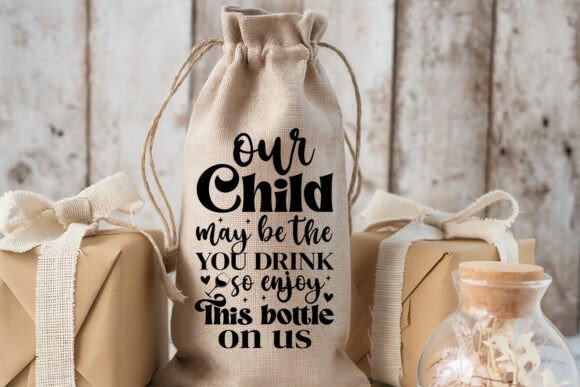 Our Child May Be the You Drink Graphics & T-Shirt Designs